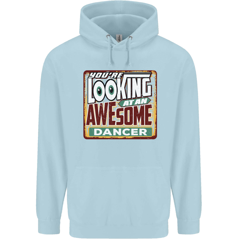 You're Looking at an Awesome Dancer Childrens Kids Hoodie Light Blue