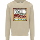 You're Looking at an Awesome Dancer Mens Sweatshirt Jumper Sand