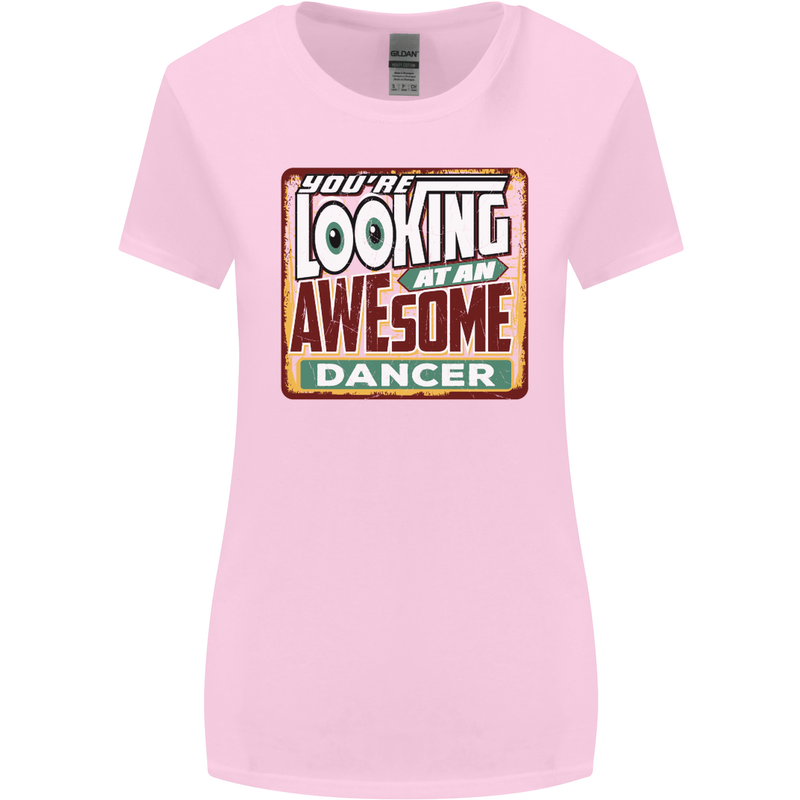 You're Looking at an Awesome Dancer Womens Wider Cut T-Shirt Light Pink