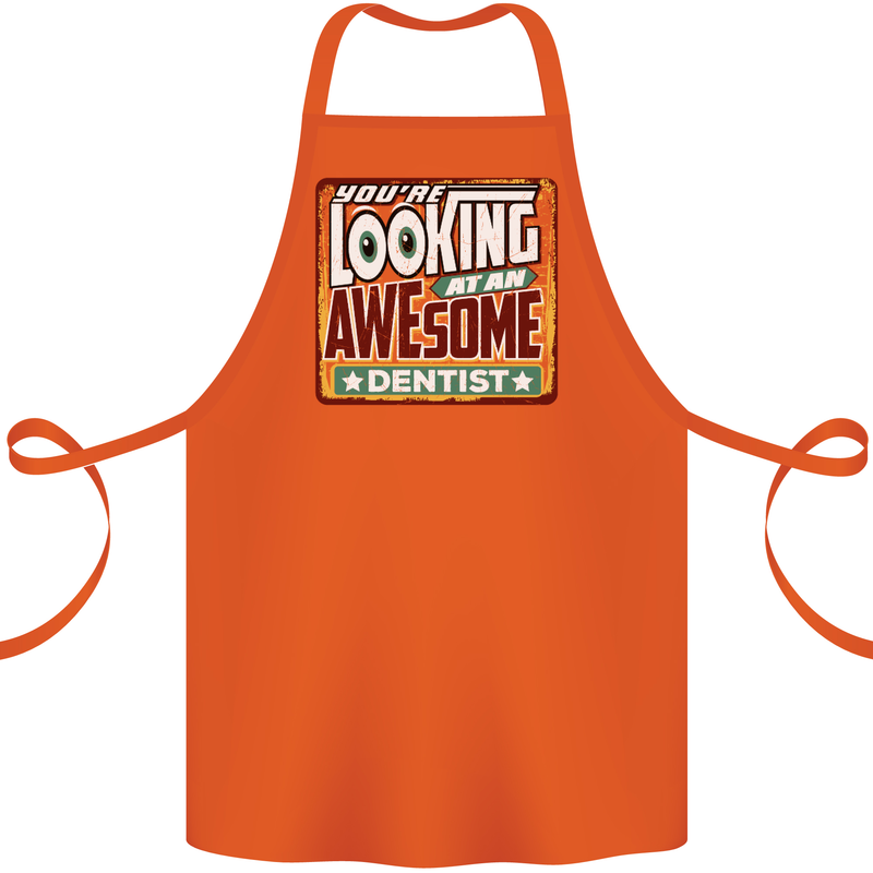 You're Looking at an Awesome Dentist Cotton Apron 100% Organic Orange