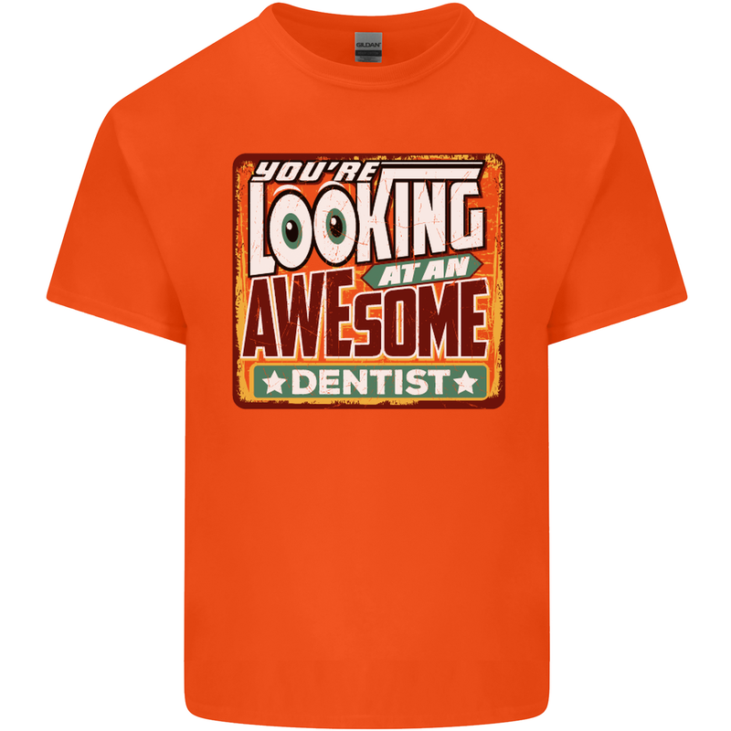 You're Looking at an Awesome Dentist Mens Cotton T-Shirt Tee Top Orange