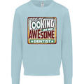 You're Looking at an Awesome Dentist Mens Sweatshirt Jumper Light Blue