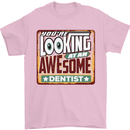 You're Looking at an Awesome Dentist Mens T-Shirt Cotton Gildan Light Pink