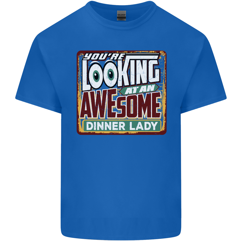 You're Looking at an Awesome Dinner Lady Mens Cotton T-Shirt Tee Top Royal Blue