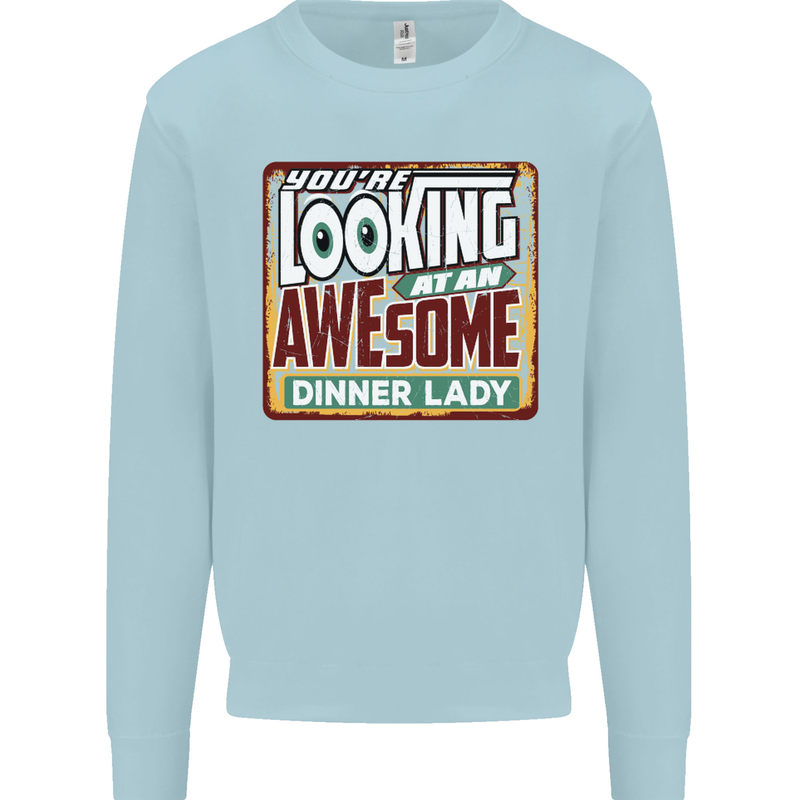 You're Looking at an Awesome Dinner Lady Mens Sweatshirt Jumper Light Blue