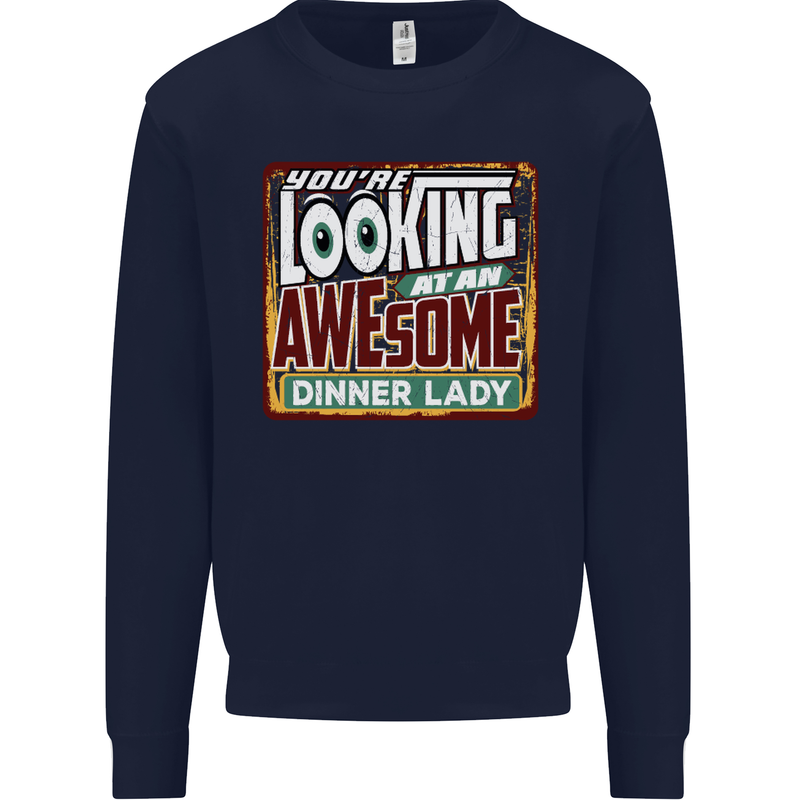 You're Looking at an Awesome Dinner Lady Mens Sweatshirt Jumper Navy Blue
