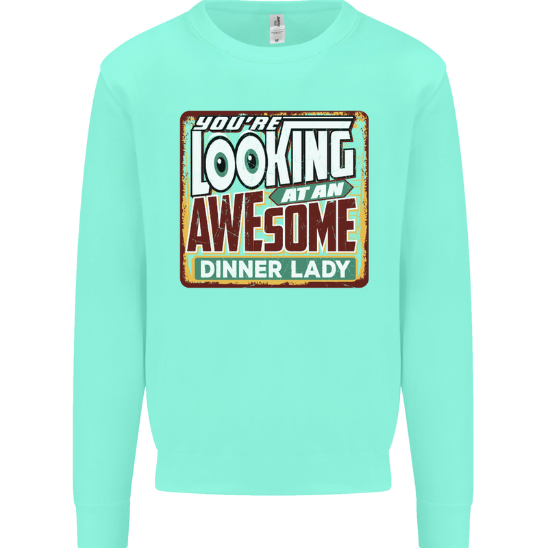 You're Looking at an Awesome Dinner Lady Mens Sweatshirt Jumper Peppermint