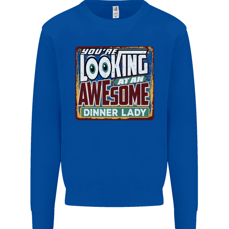 You're Looking at an Awesome Dinner Lady Mens Sweatshirt Jumper Royal Blue