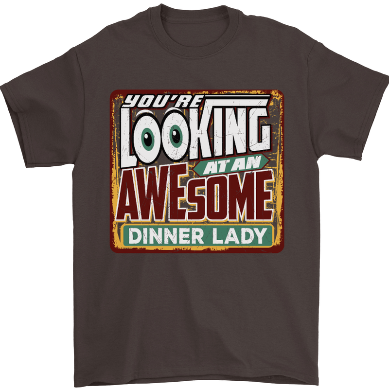 You're Looking at an Awesome Dinner Lady Mens T-Shirt Cotton Gildan Dark Chocolate
