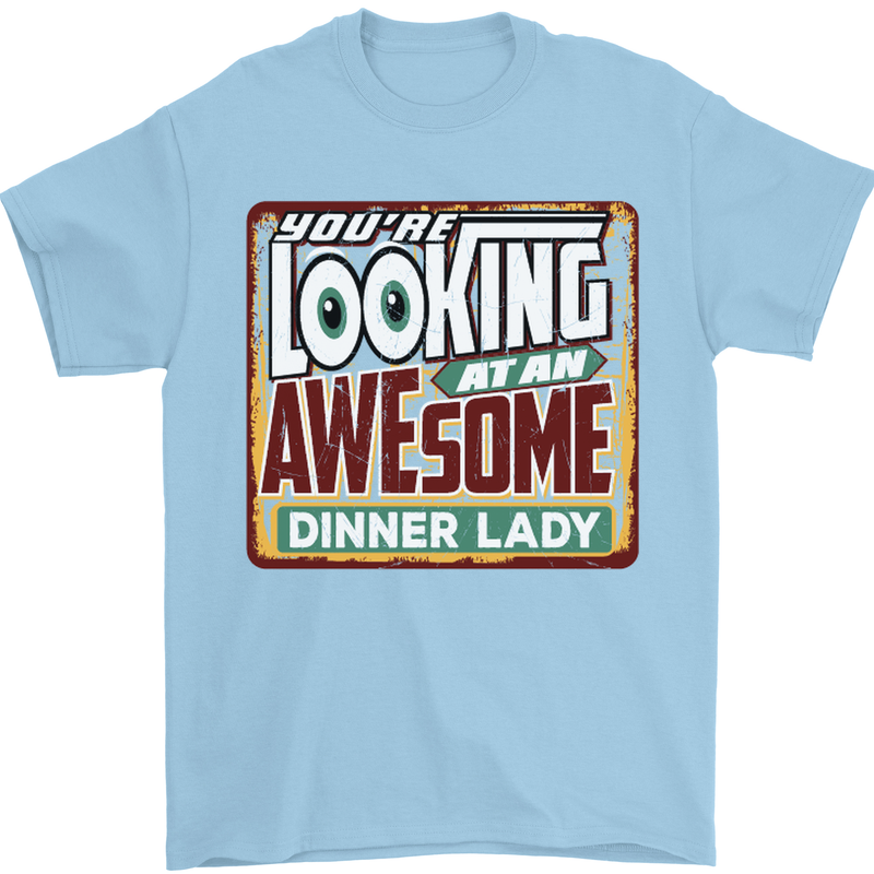 You're Looking at an Awesome Dinner Lady Mens T-Shirt Cotton Gildan Light Blue