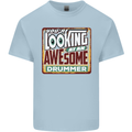 You're Looking at an Awesome Drummer Mens Cotton T-Shirt Tee Top Light Blue