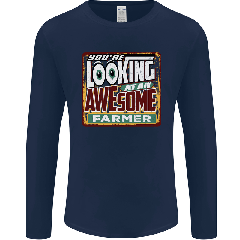 You're Looking at an Awesome Farmer Mens Long Sleeve T-Shirt Navy Blue