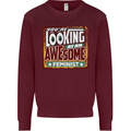 You're Looking at an Awesome Feminist Mens Sweatshirt Jumper Maroon