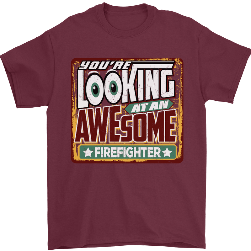 You're Looking at an Awesome Firefighter Mens T-Shirt Cotton Gildan Maroon