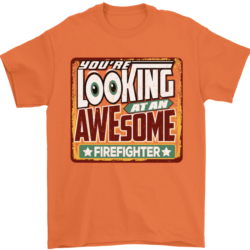 You're Looking at an Awesome Firefighter Mens T-Shirt Cotton Gildan Orange