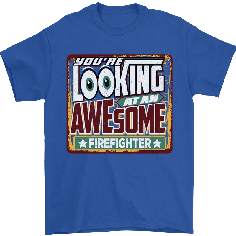 You're Looking at an Awesome Firefighter Mens T-Shirt Cotton Gildan Royal Blue