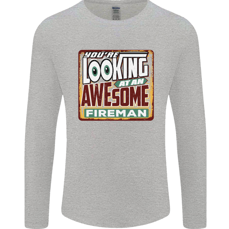 You're Looking at an Awesome Fireman Mens Long Sleeve T-Shirt Sports Grey