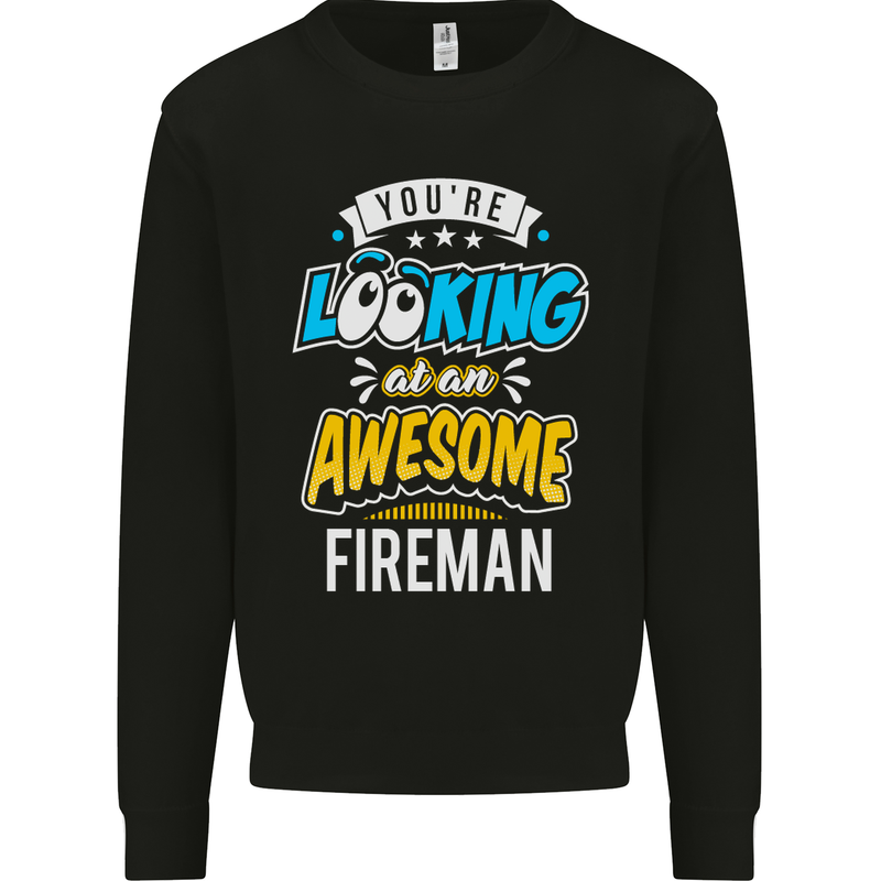 You're Looking at an Awesome Fireman Mens Sweatshirt Jumper Black