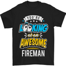 You're Looking at an Awesome Fireman Mens T-Shirt Cotton Gildan Black