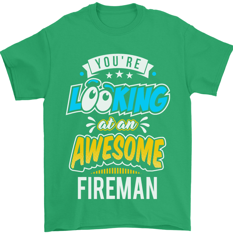 You're Looking at an Awesome Fireman Mens T-Shirt Cotton Gildan Irish Green