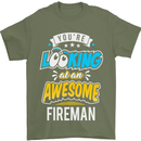 You're Looking at an Awesome Fireman Mens T-Shirt Cotton Gildan Military Green