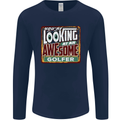 You're Looking at an Awesome Golfer Mens Long Sleeve T-Shirt Navy Blue