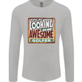 You're Looking at an Awesome Golfer Mens Long Sleeve T-Shirt Sports Grey