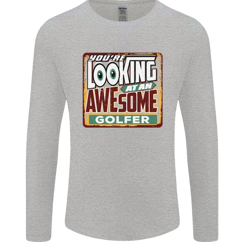 You're Looking at an Awesome Golfer Mens Long Sleeve T-Shirt Sports Grey