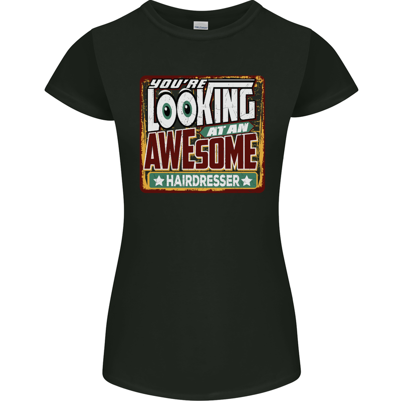 You're Looking at an Awesome Hairdresser Womens Petite Cut T-Shirt Black
