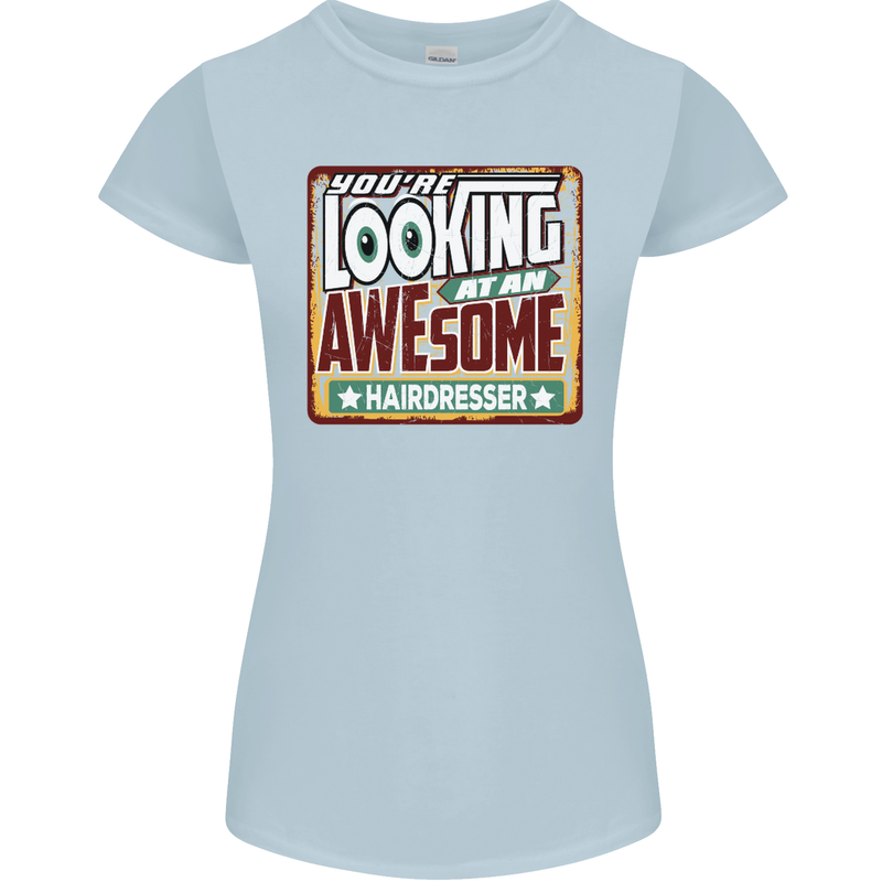 You're Looking at an Awesome Hairdresser Womens Petite Cut T-Shirt Light Blue