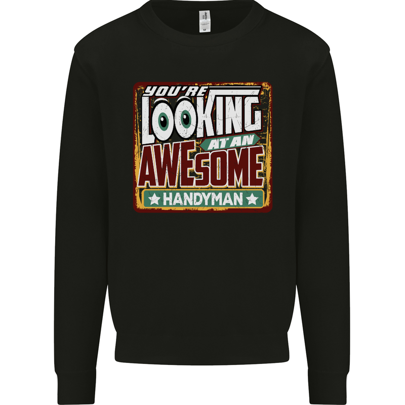 You're Looking at an Awesome Handyman Mens Sweatshirt Jumper Black