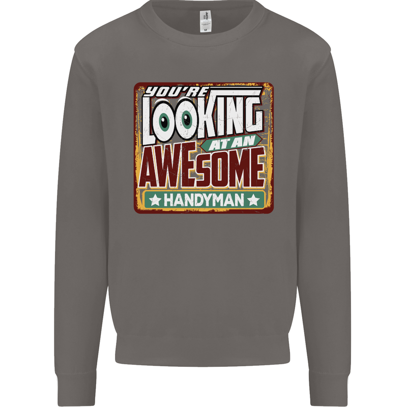You're Looking at an Awesome Handyman Mens Sweatshirt Jumper Charcoal