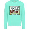 You're Looking at an Awesome Handyman Mens Sweatshirt Jumper Peppermint