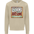 You're Looking at an Awesome Handyman Mens Sweatshirt Jumper Sand