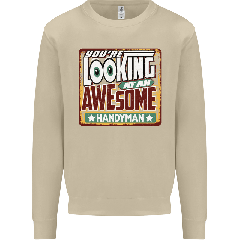 You're Looking at an Awesome Handyman Mens Sweatshirt Jumper Sand