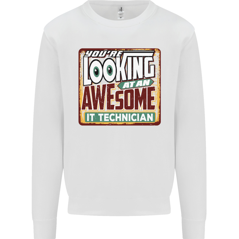 You're Looking at an Awesome IT Technician Mens Sweatshirt Jumper White