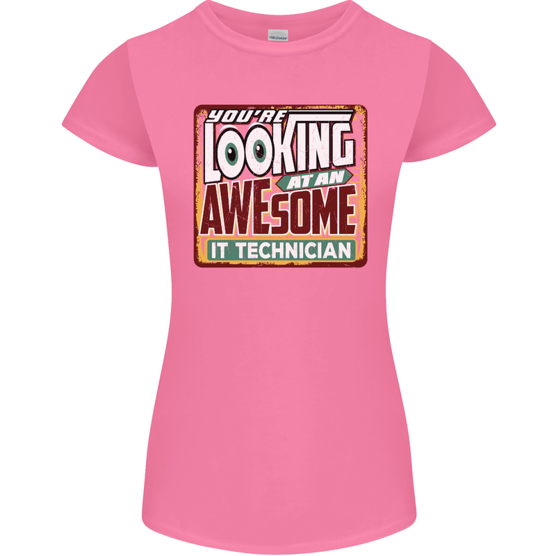 You're Looking at an Awesome IT Technician Womens Petite Cut T-Shirt Azalea