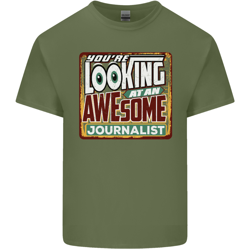 You're Looking at an Awesome Journalist Mens Cotton T-Shirt Tee Top Military Green