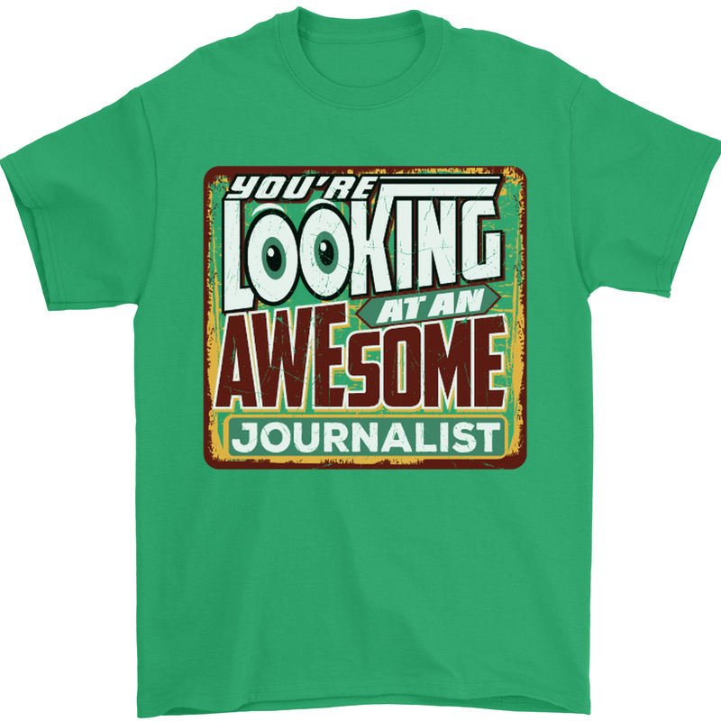 You're Looking at an Awesome Journalist Mens T-Shirt Cotton Gildan Irish Green
