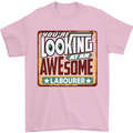 You're Looking at an Awesome Labourer Mens T-Shirt Cotton Gildan Light Pink