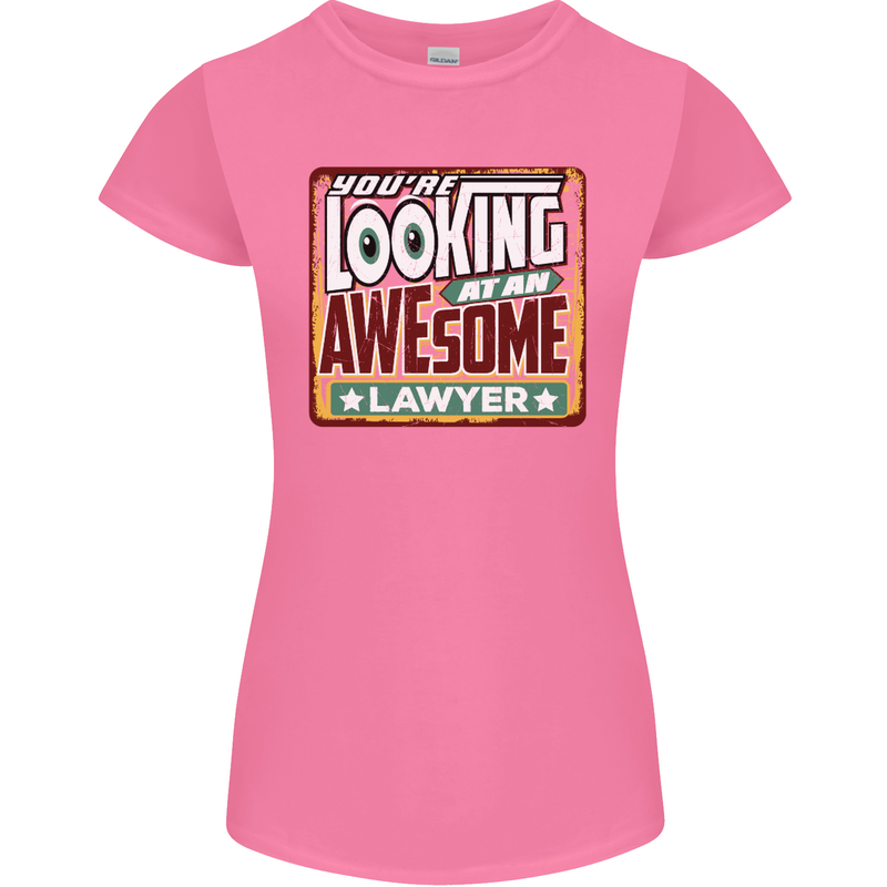 You're Looking at an Awesome Lawyer Womens Petite Cut T-Shirt Azalea