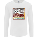 You're Looking at an Awesome Lecturer Mens Long Sleeve T-Shirt White