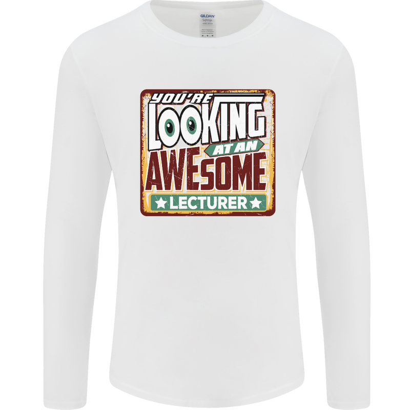 You're Looking at an Awesome Lecturer Mens Long Sleeve T-Shirt White