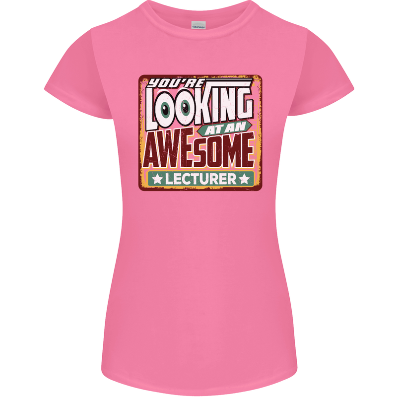 You're Looking at an Awesome Lecturer Womens Petite Cut T-Shirt Azalea
