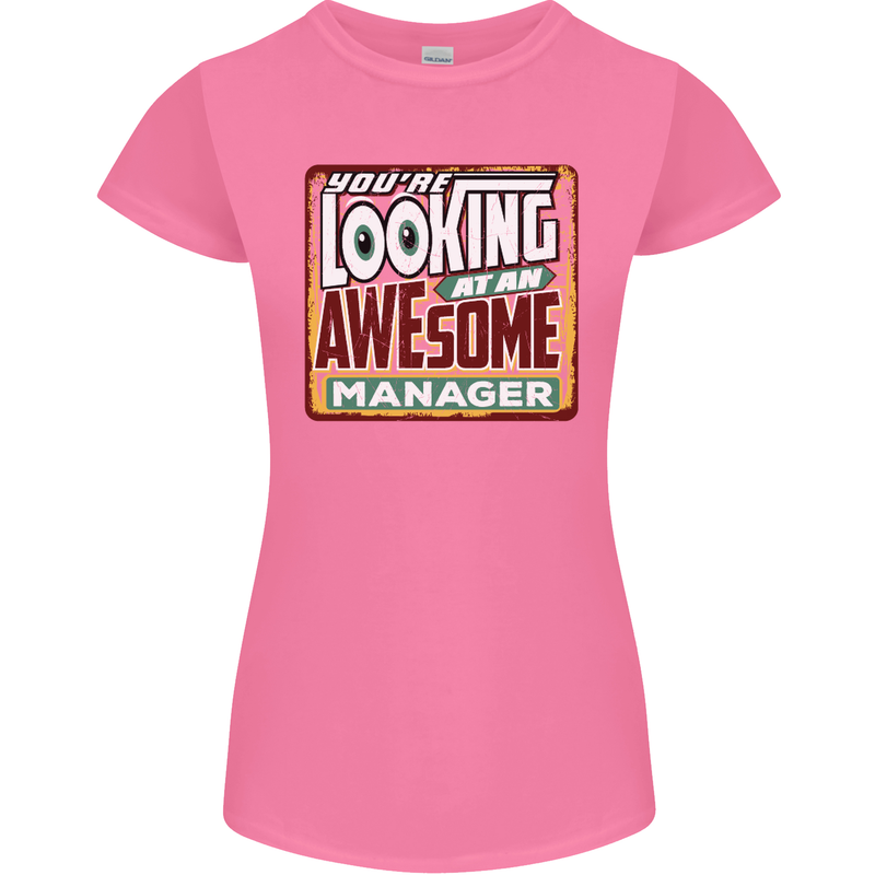 You're Looking at an Awesome Manager Womens Petite Cut T-Shirt Azalea
