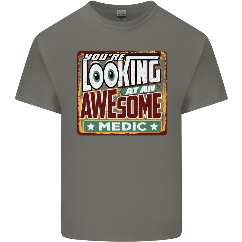 You're Looking at an Awesome Medic Mens Cotton T-Shirt Tee Top Charcoal