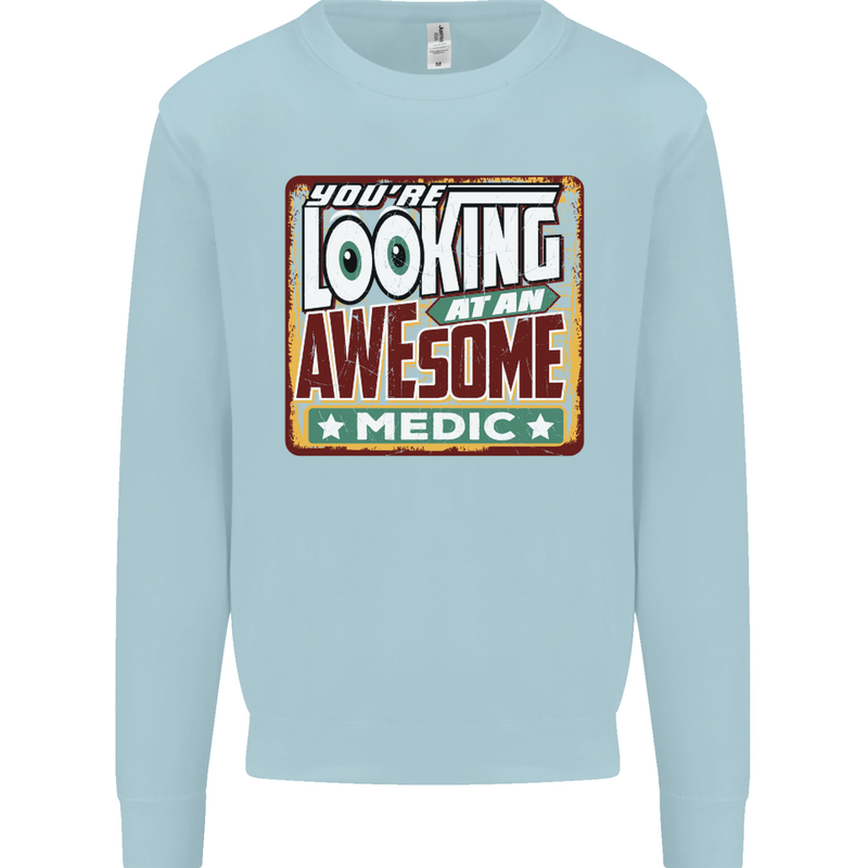You're Looking at an Awesome Medic Mens Sweatshirt Jumper Light Blue