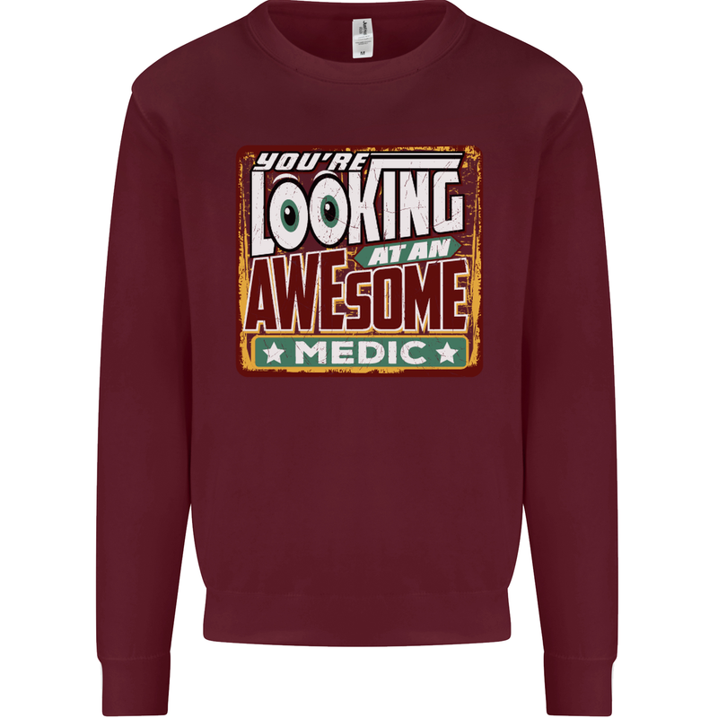 You're Looking at an Awesome Medic Mens Sweatshirt Jumper Maroon