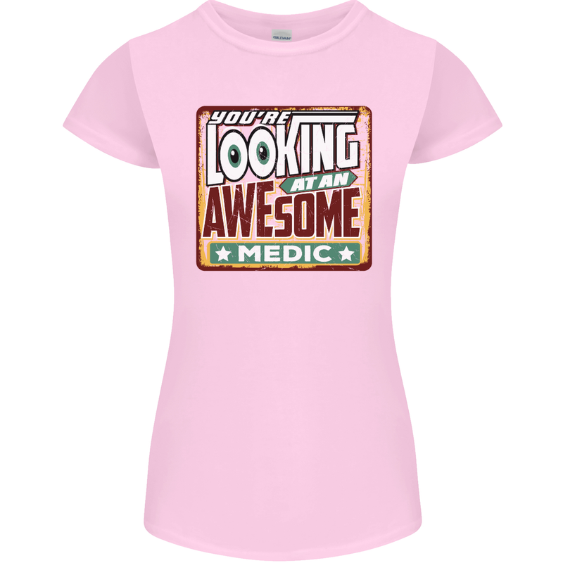 You're Looking at an Awesome Medic Womens Petite Cut T-Shirt Light Pink