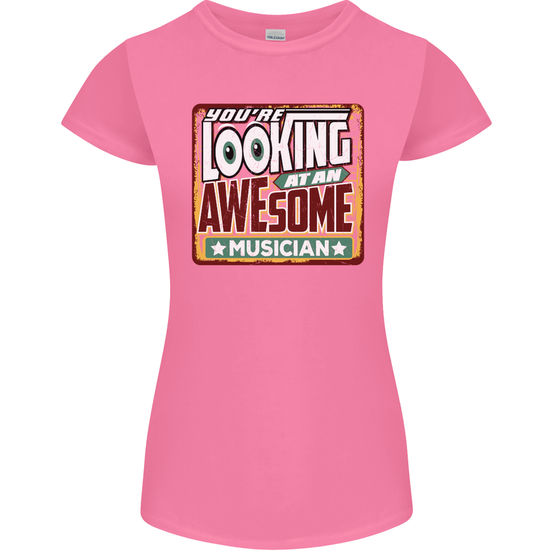 You're Looking at an Awesome Musician Womens Petite Cut T-Shirt Azalea